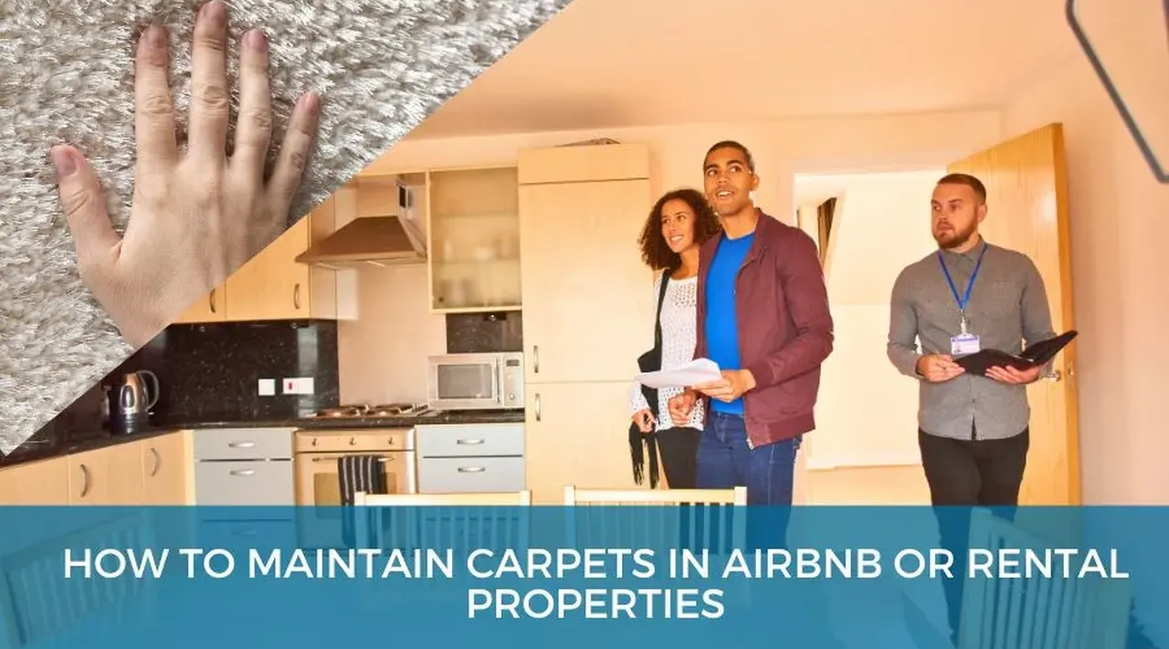 Effective Tips to Maintain Carpets in Airbnb and Rental Properties