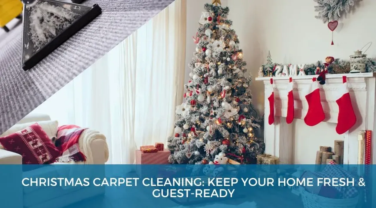 Christmas Carpet Cleaning Keep Your Home Fresh & Guest-Ready