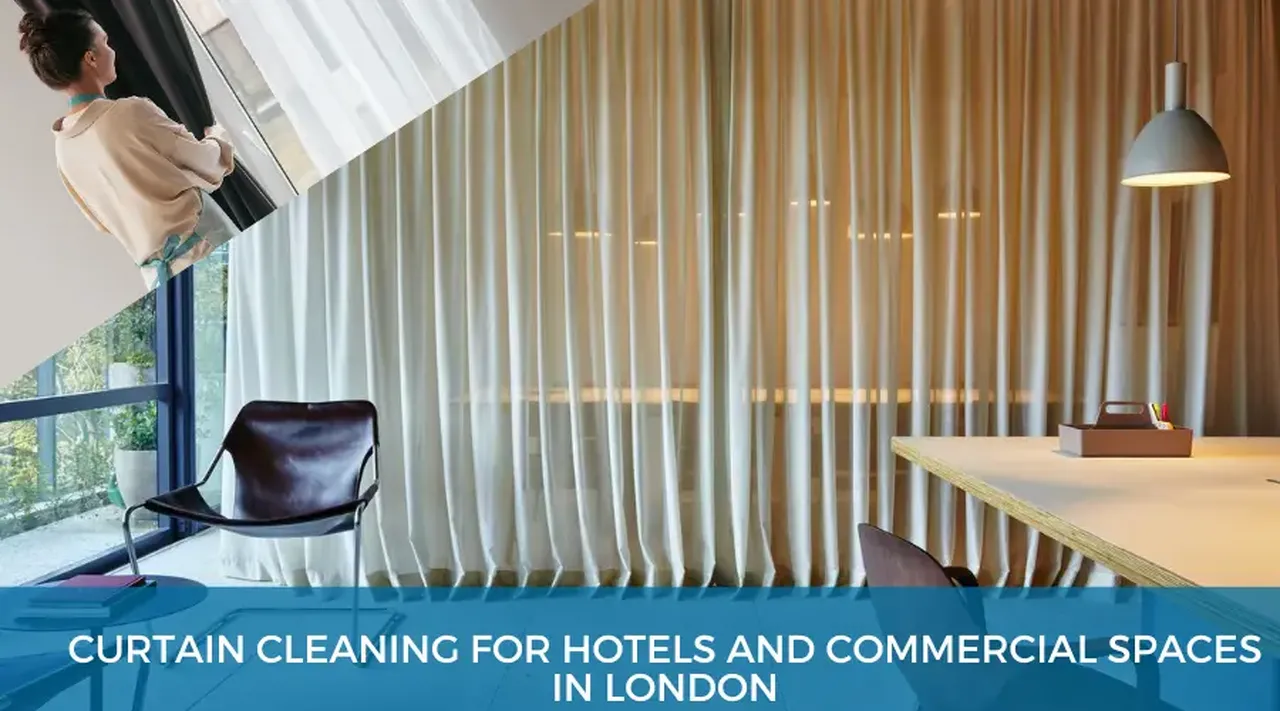 Professional curtain cleaning for hotels and commercial spaces in London using steam cleaning to remove dust, stains and allergens